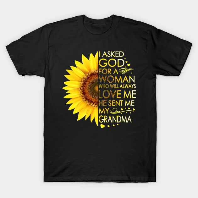 I Asked God For A Woman Who Will Always Love Me He Sent Me My Grandma Sunflower T-Shirt by LotusTee